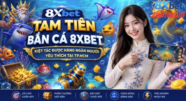 tam-tien-ban-ca-8xbet-1