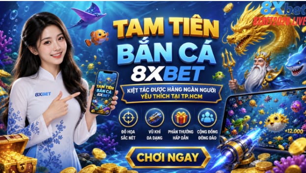 tam-tien-ban-ca-8xbet